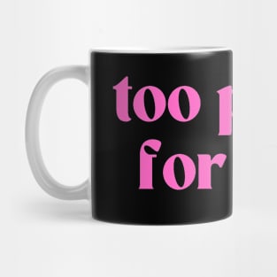 Too pretty for a job Mug